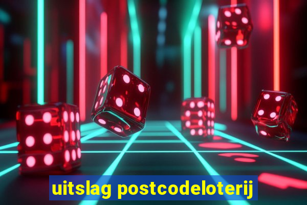 uitslag postcodeloterij