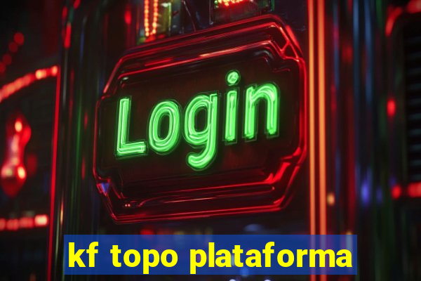 kf topo plataforma