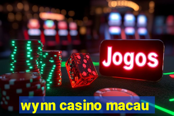 wynn casino macau