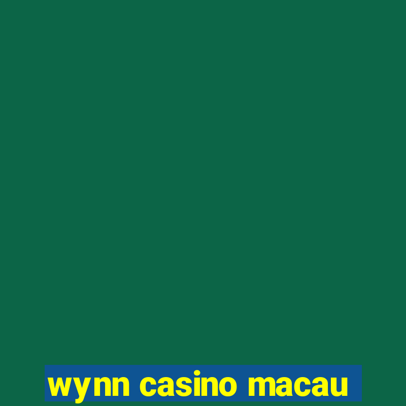 wynn casino macau