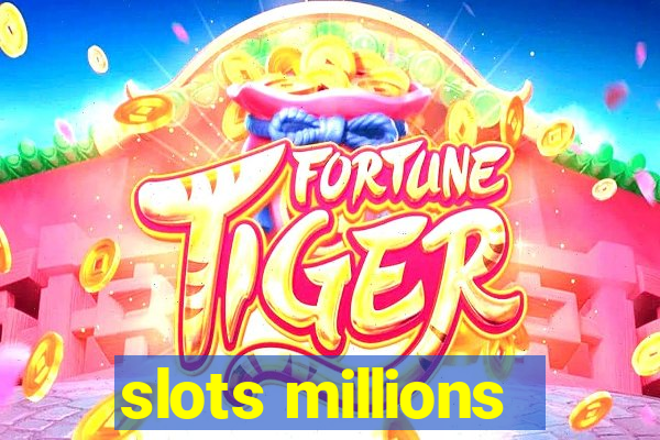 slots millions