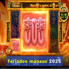 feriados manaus 2025