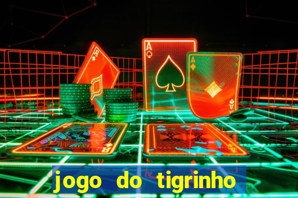 jogo do tigrinho galera bet