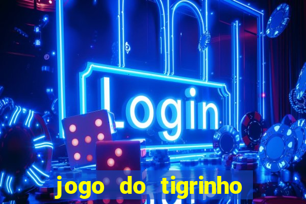 jogo do tigrinho galera bet