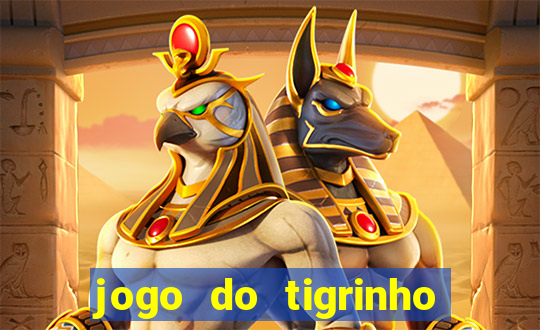 jogo do tigrinho galera bet