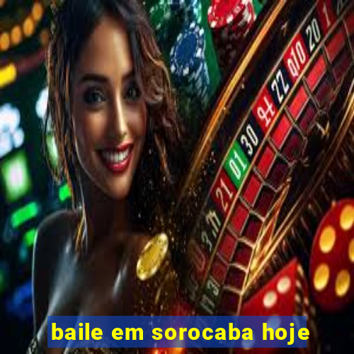 baile em sorocaba hoje