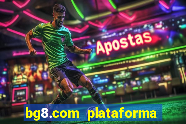 bg8.com plataforma paga mesmo