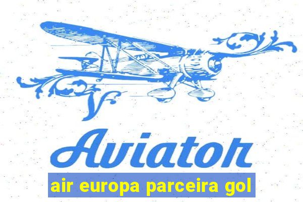 air europa parceira gol