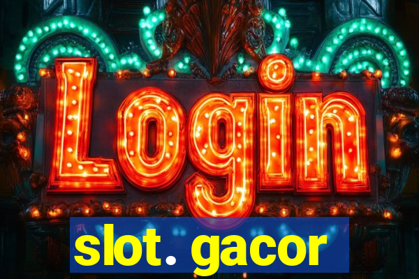 slot. gacor