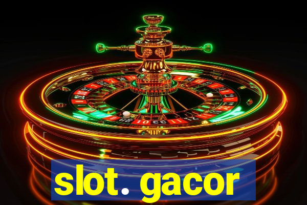 slot. gacor