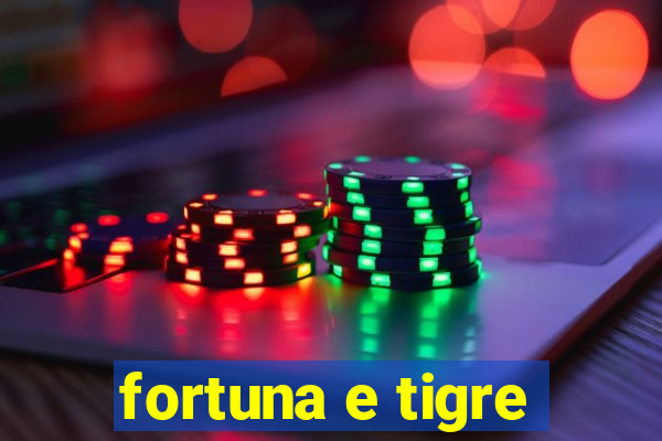 fortuna e tigre