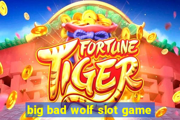 big bad wolf slot game