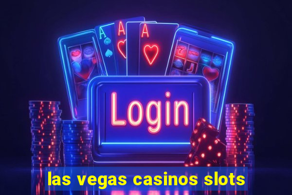 las vegas casinos slots