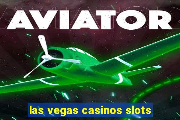 las vegas casinos slots