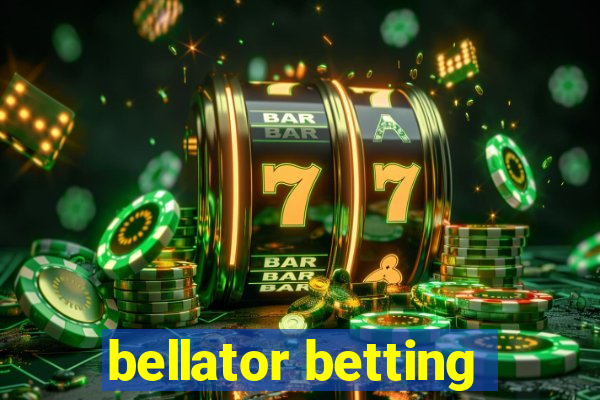 bellator betting