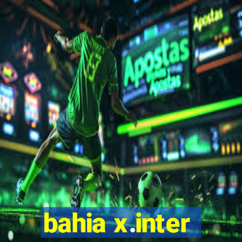 bahia x.inter