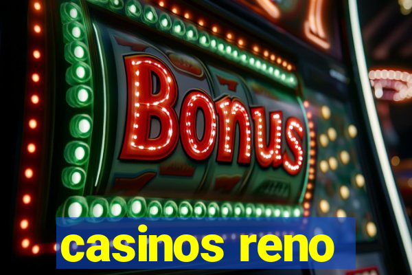 casinos reno