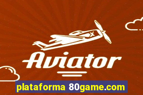 plataforma 80game.com