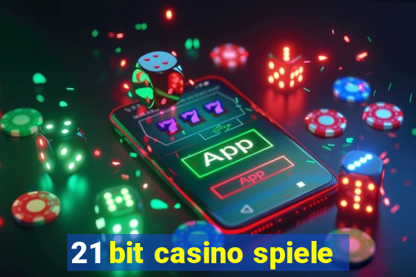 21 bit casino spiele