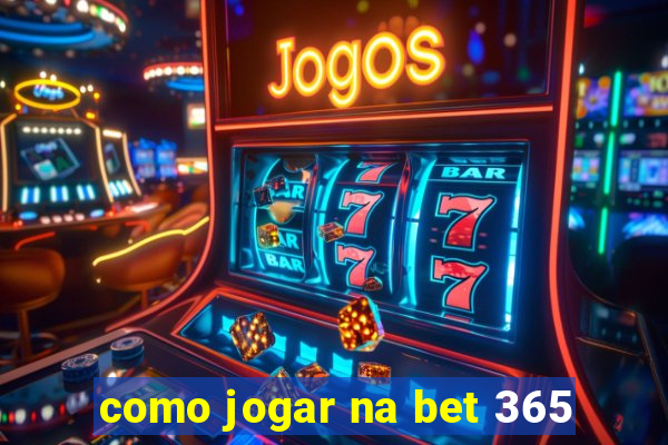 como jogar na bet 365