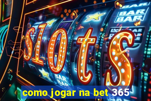 como jogar na bet 365