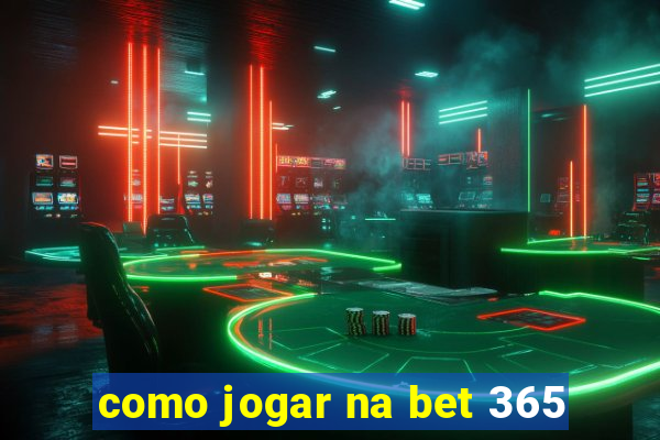 como jogar na bet 365