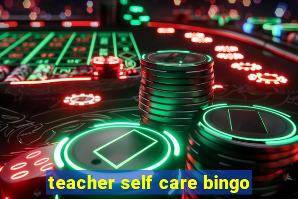 teacher self care bingo