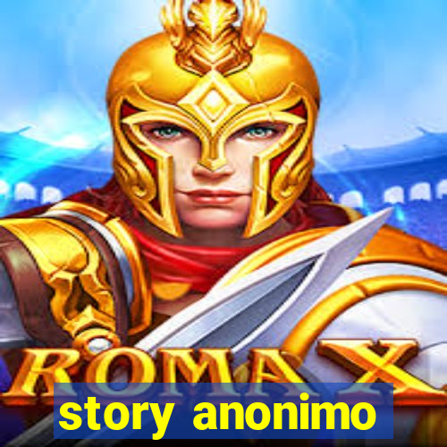 story anonimo