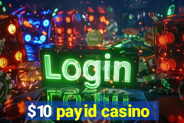 $10 payid casino