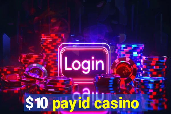 $10 payid casino