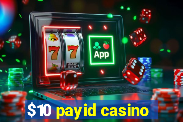 $10 payid casino