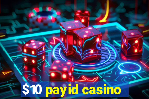 $10 payid casino