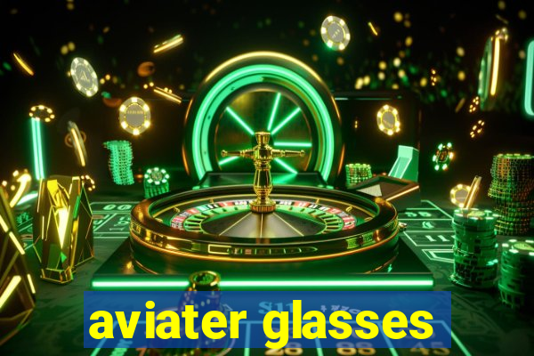 aviater glasses