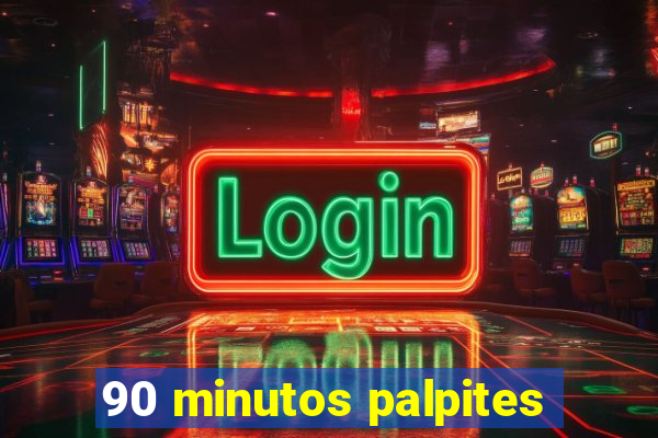 90 minutos palpites