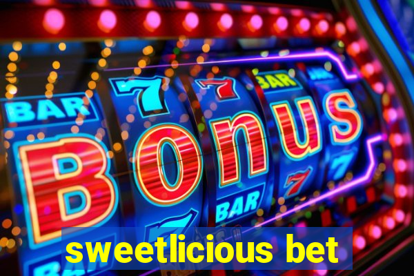 sweetlicious bet