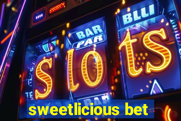 sweetlicious bet