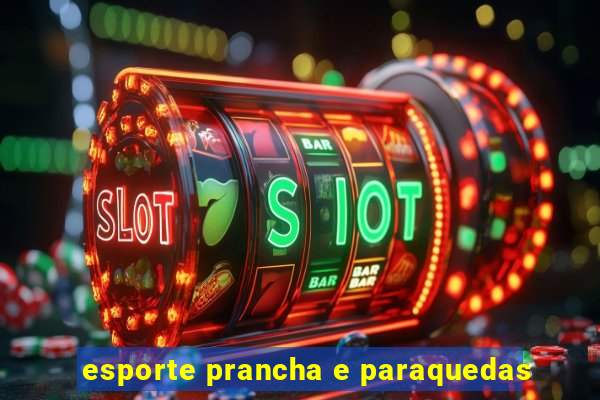 esporte prancha e paraquedas