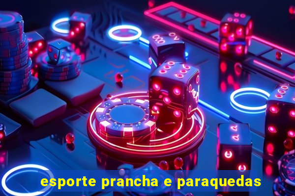 esporte prancha e paraquedas