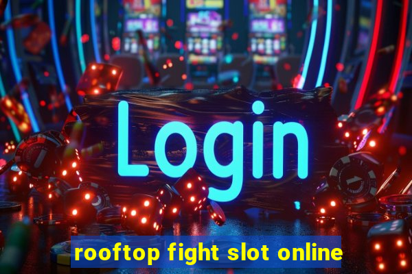 rooftop fight slot online