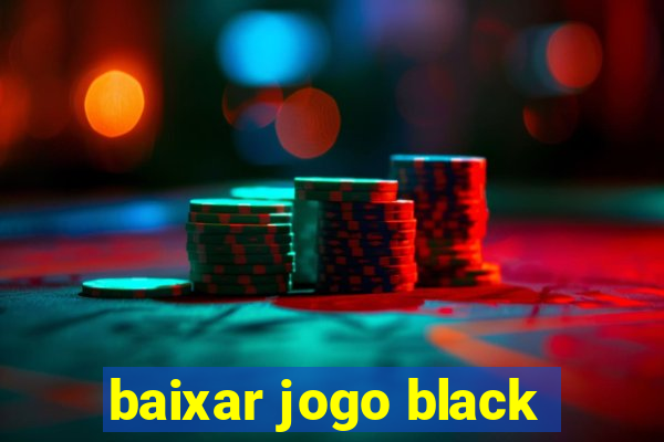 baixar jogo black