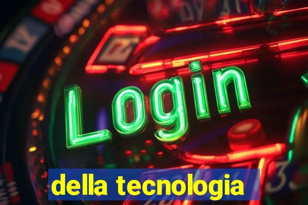 della tecnologia