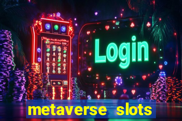 metaverse slots (early access)