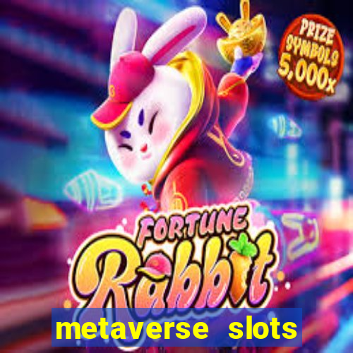 metaverse slots (early access)