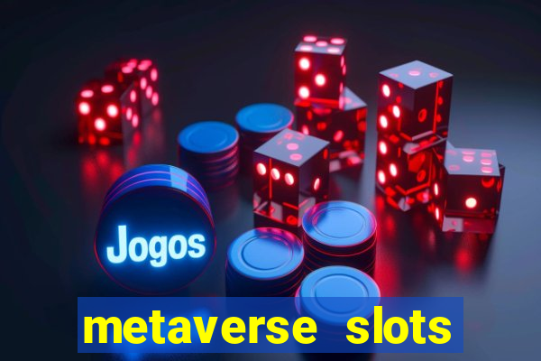 metaverse slots (early access)