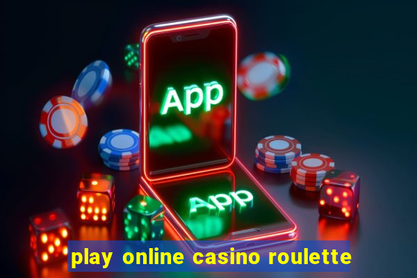 play online casino roulette