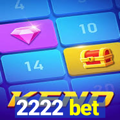 2222 bet