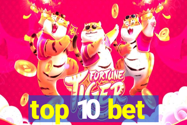 top 10 bet