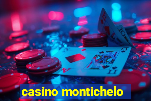 casino montichelo