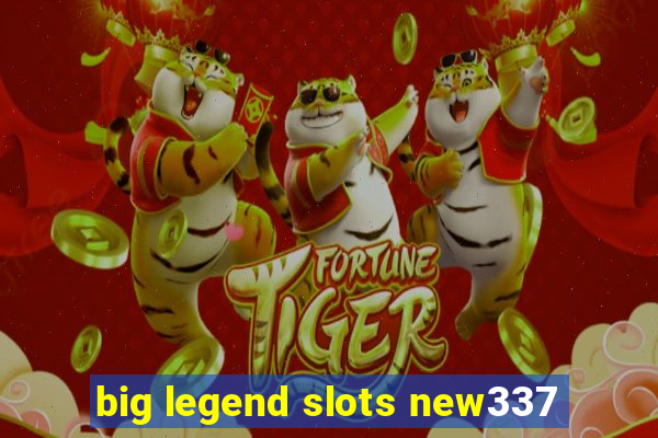 big legend slots new337