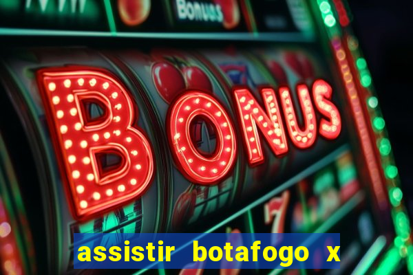 assistir botafogo x bahia ao vivo